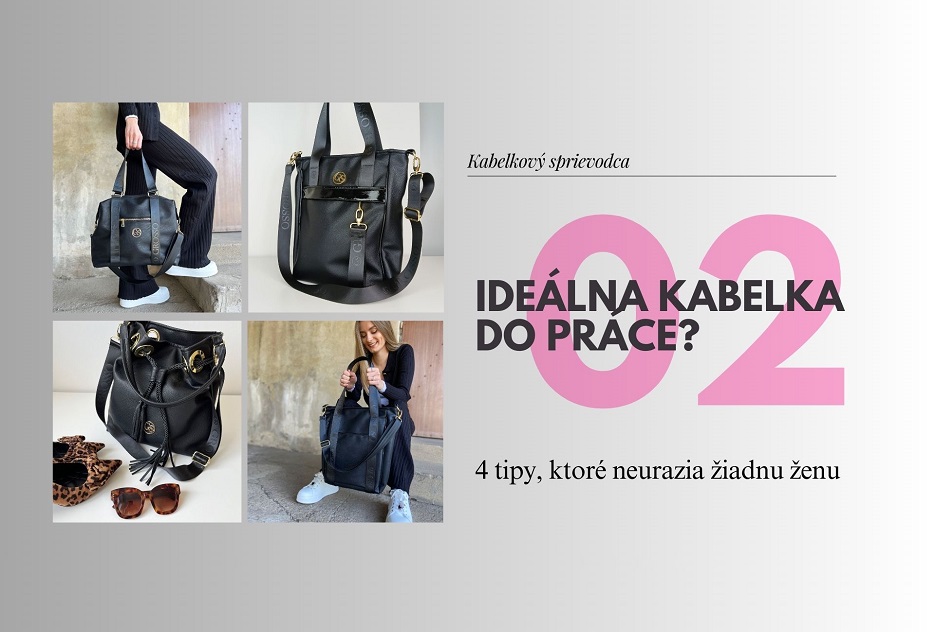 🎯 Ideálna kabelka do práce? 4 tipy, ktoré neurazia žiadnu ženu