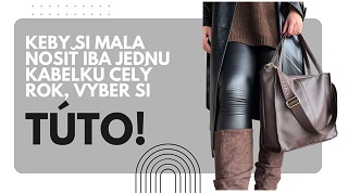 Keby si mohla nosiť iba jednu kabelku celý rok… nech je to táto.