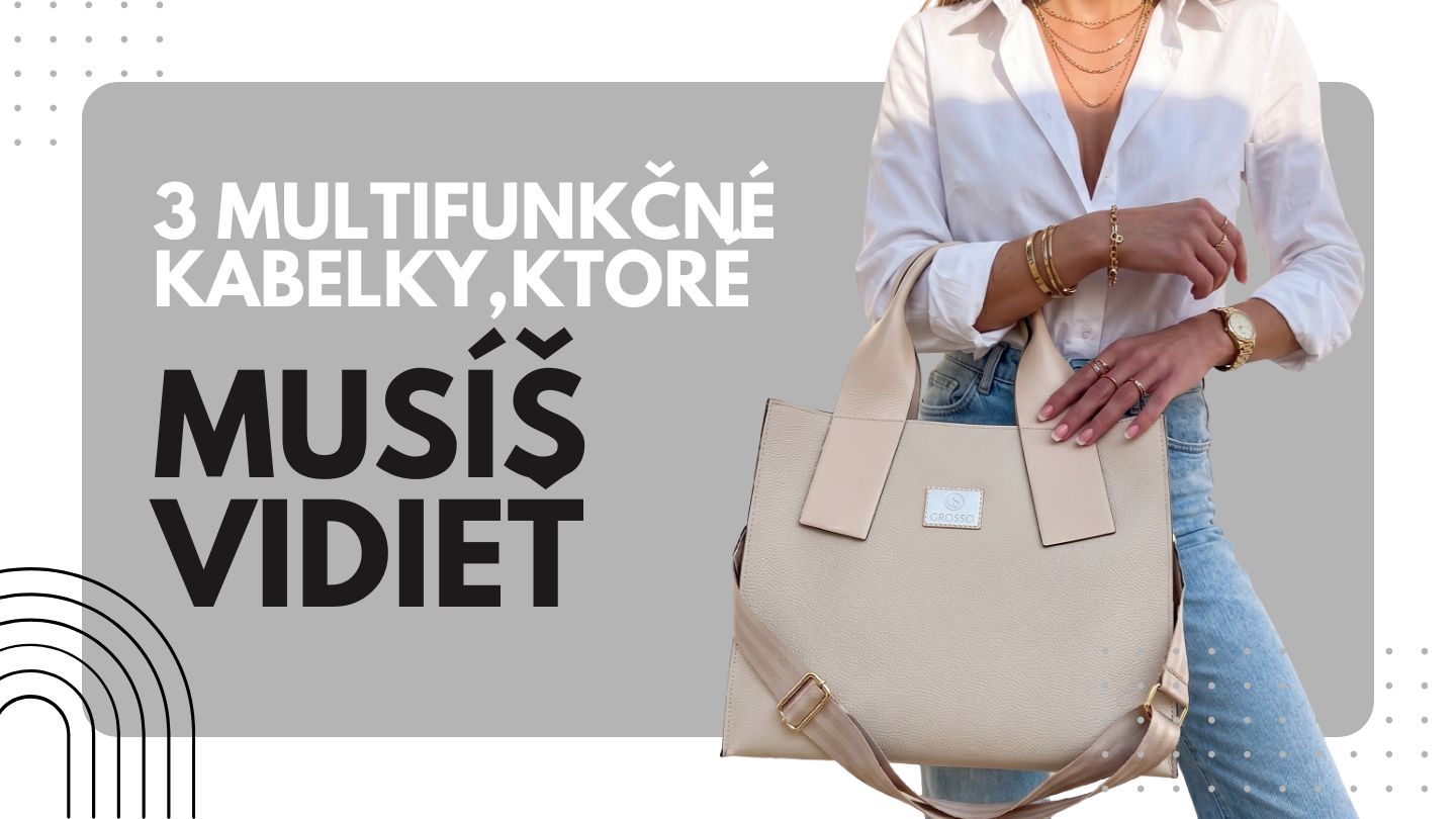 3 multifunkčné kabelky, ktoré musíš vidieť!👜